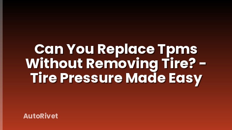 Can You Replace Tpms Without Removing Tire? - Tire Pressure Made Easy