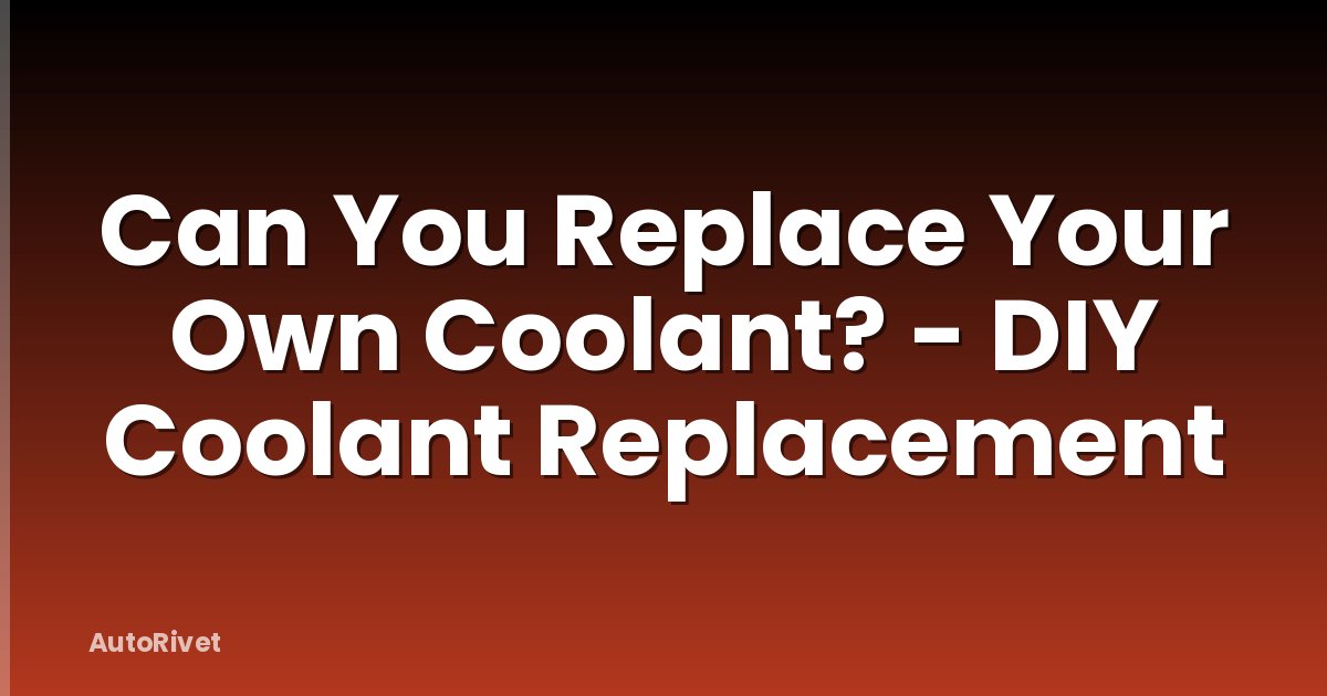 Can You Replace Your Own Coolant? - DIY Coolant Replacement