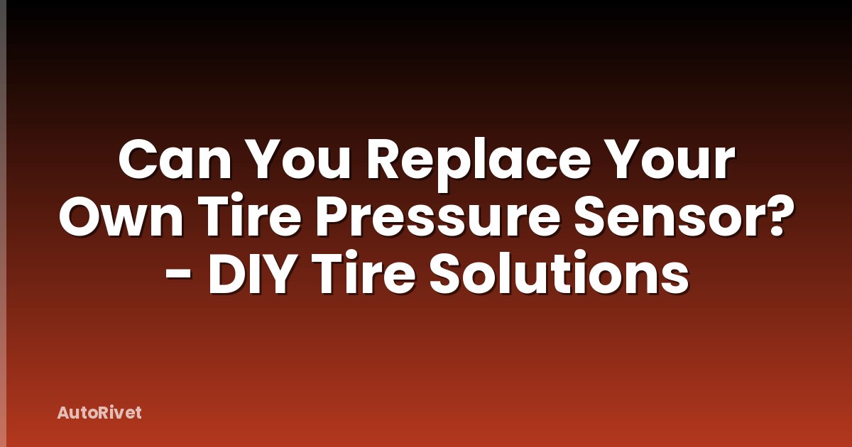 Can You Replace Your Own Tire Pressure Sensor? - DIY Tire Solutions