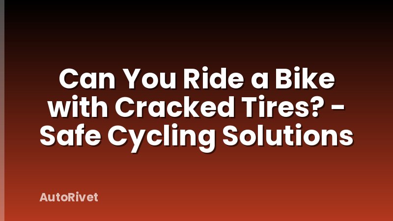 Can You Ride a Bike with Cracked Tires? - Safe Cycling Solutions