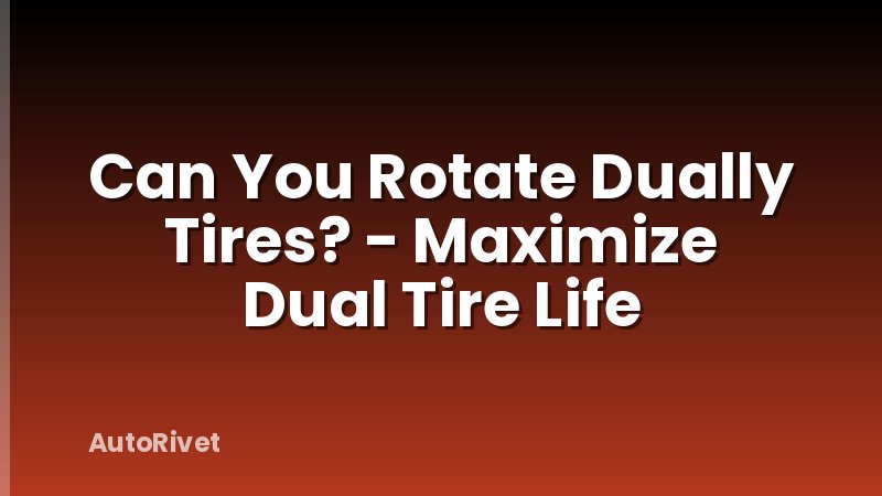 Can You Rotate Dually Tires? - Maximize Dual Tire Life