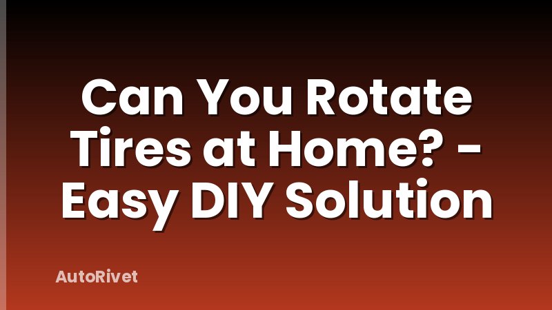 Can You Rotate Tires at Home? - Easy DIY Solution