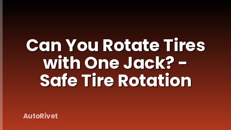 Can You Rotate Tires with One Jack? - Safe Tire Rotation