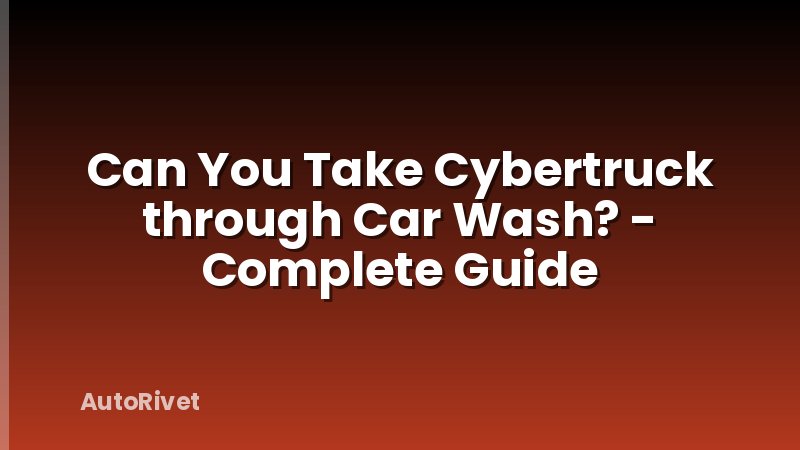 Can You Take Cybertruck through Car Wash? - Complete Guide