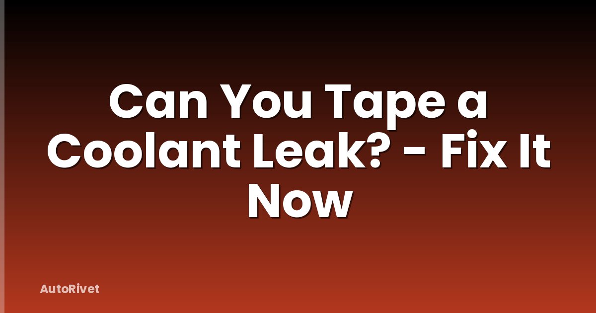 Can You Tape a Coolant Leak? - Fix It Now