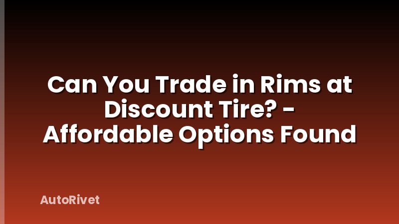 Can You Trade in Rims at Discount Tire? - Affordable Options Found