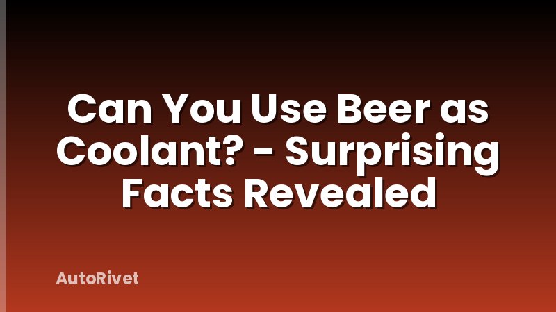 Can You Use Beer as Coolant? - Surprising Facts Revealed