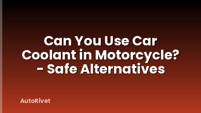 Can You Use Car Coolant in Motorcycle? - Safe Alternatives
