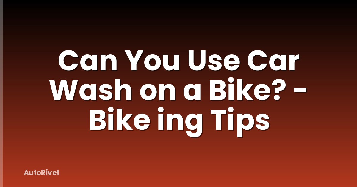 Can You Use Car Wash on a Bike? - Bike ing Tips
