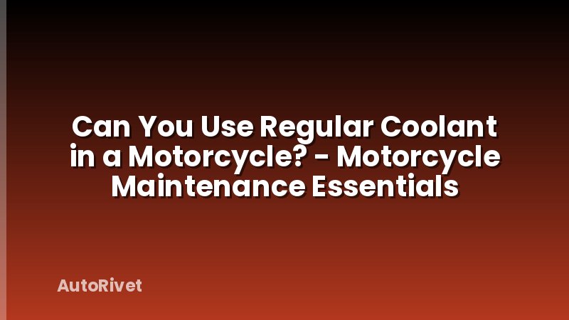 Can You Use Regular Coolant in a Motorcycle? - Motorcycle Maintenance Essentials