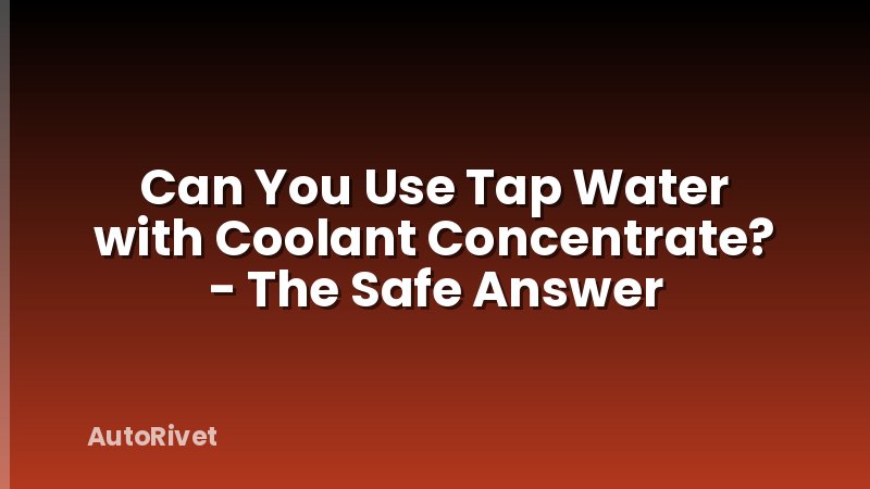 Can You Use Tap Water with Coolant Concentrate? - The Safe Answer