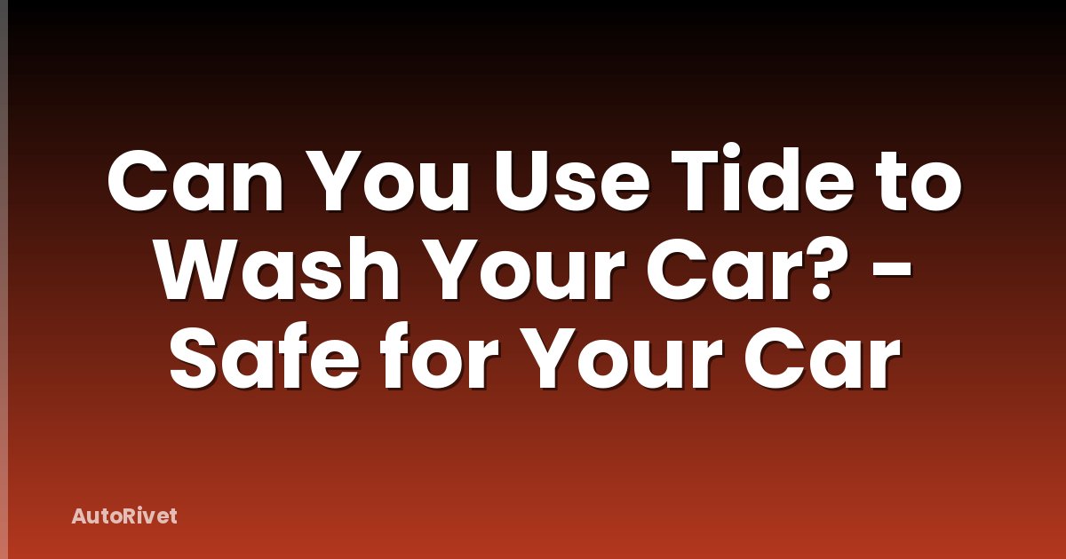 Can You Use Tide to Wash Your Car? - Safe for Your Car