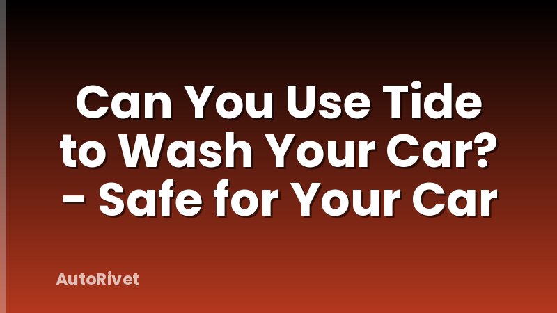 Can You Use Tide to Wash Your Car? - Safe for Your Car