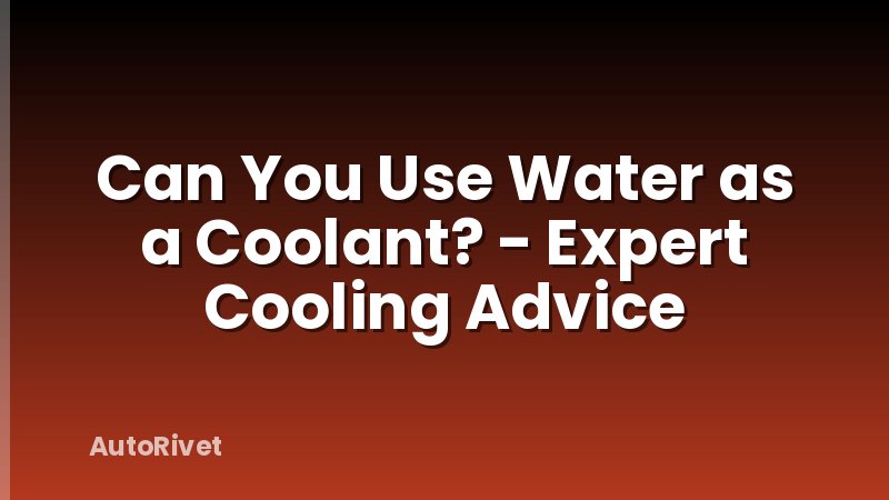 Can You Use Water as a Coolant? - Expert Cooling Advice