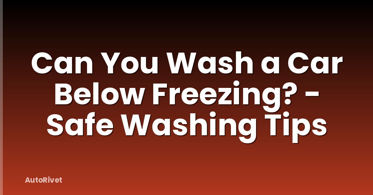 Can You Wash a Car Below Freezing? - Safe Washing Tips