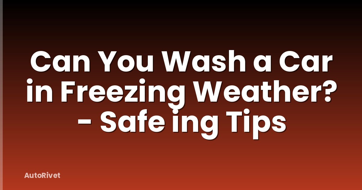 Can You Wash a Car in Freezing Weather? - Safe ing Tips