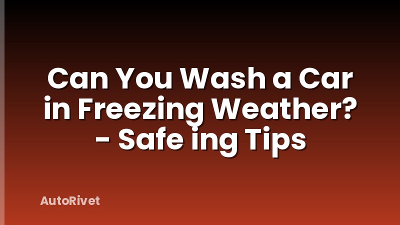 Can You Wash a Car in Freezing Weather? - Safe ing Tips