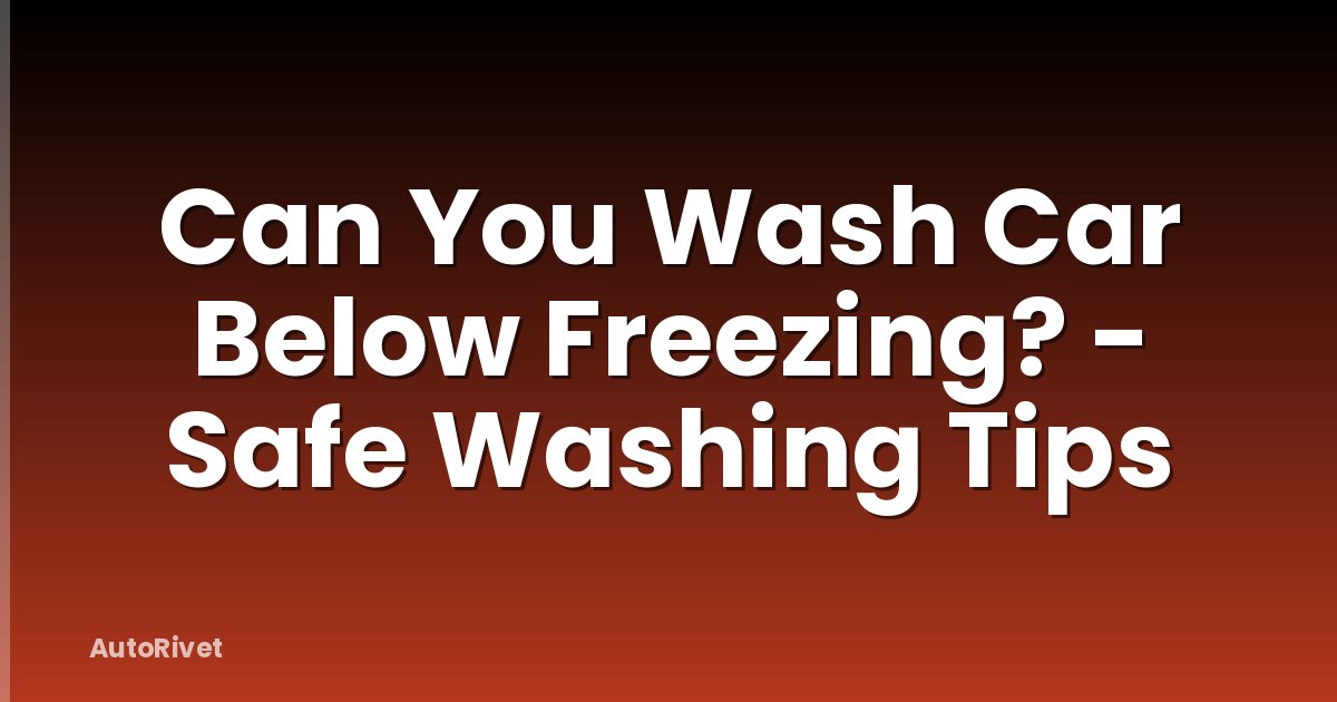 Can You Wash Car Below Freezing? - Safe Washing Tips