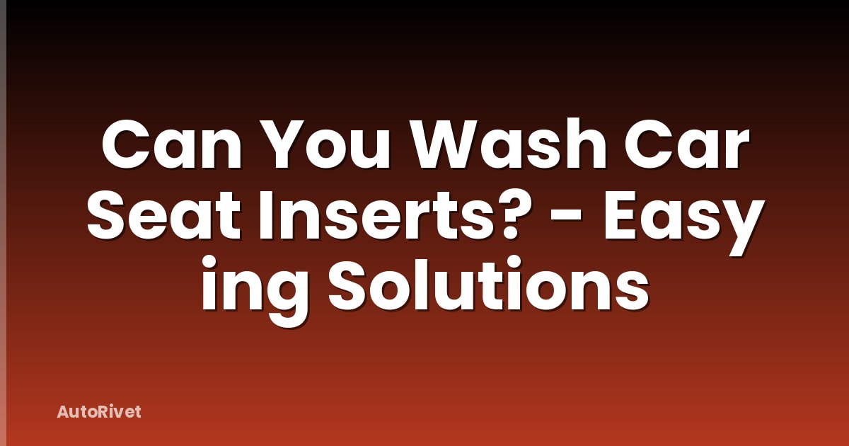 Can You Wash Car Seat Inserts? - Easy ing Solutions