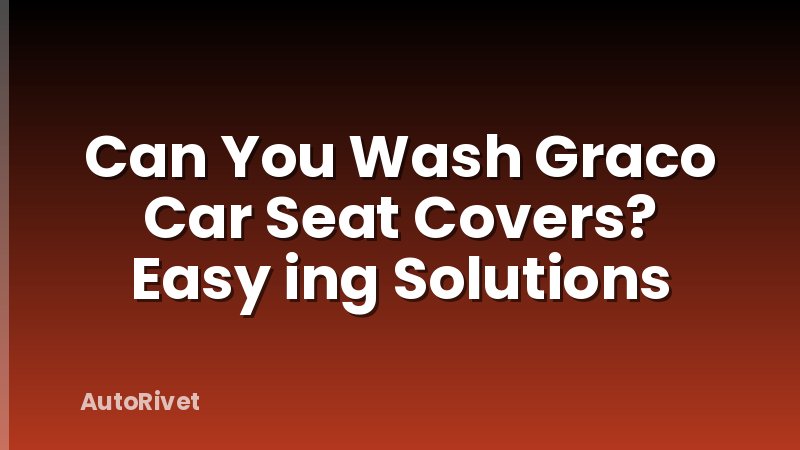 Can You Wash Graco Car Seat Covers? Easy ing Solutions