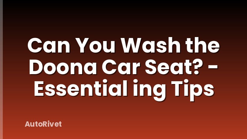 Can You Wash the Doona Car Seat? - Essential ing Tips