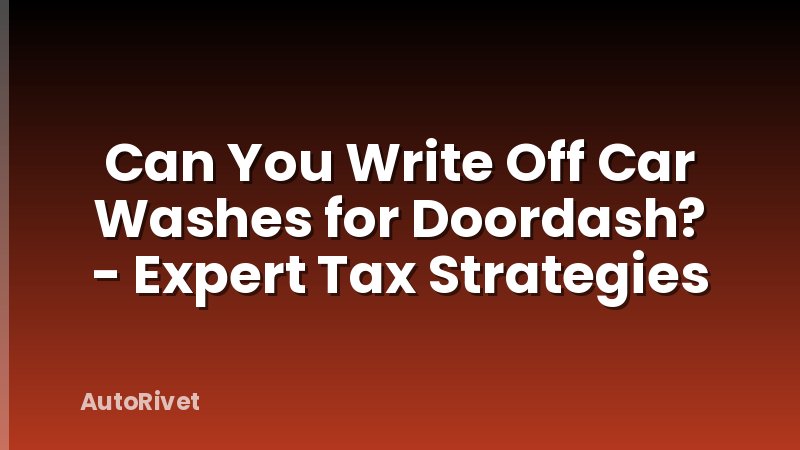 Can You Write Off Car Washes for Doordash? - Expert Tax Strategies