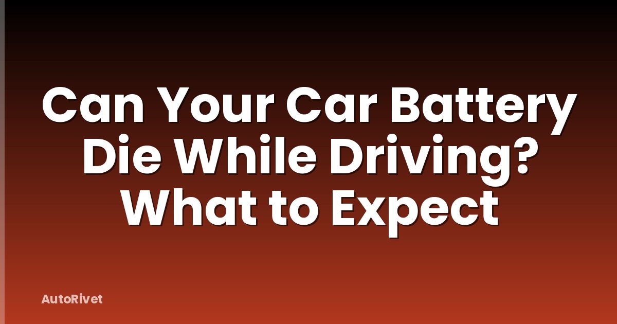 Can Your Car Battery Die While Driving? What to Expect