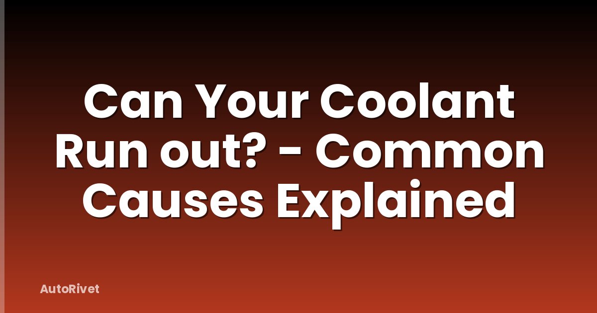 Can Your Coolant Run out? - Common Causes Explained