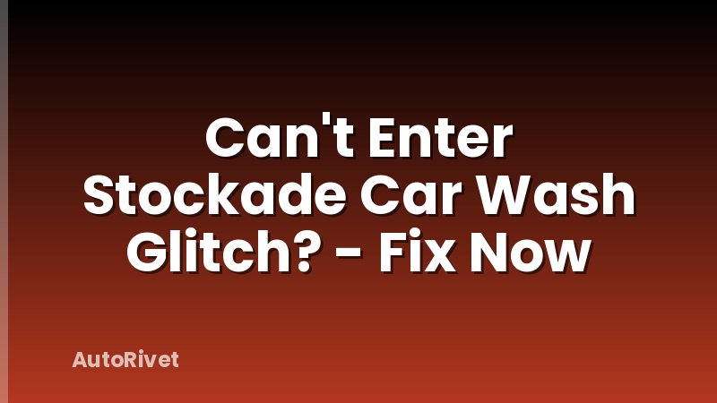 Can't Enter Stockade Car Wash Glitch? - Fix Now