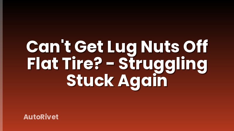 Can't Get Lug Nuts Off Flat Tire? - Struggling Stuck Again