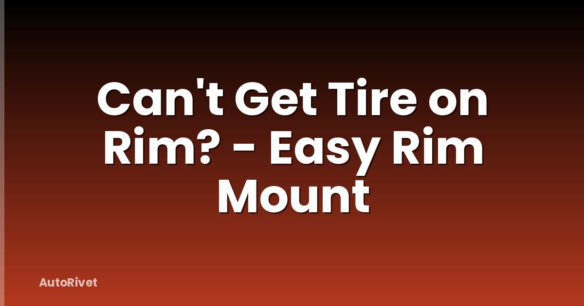 Can't Get Tire on Rim? - Easy Rim Mount