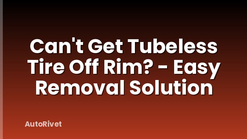 Can't Get Tubeless Tire Off Rim? - Easy Removal Solution
