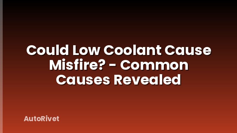 Could Low Coolant Cause Misfire? - Common Causes Revealed