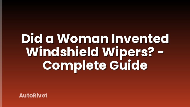 Did a Woman Invented Windshield Wipers? - Complete Guide