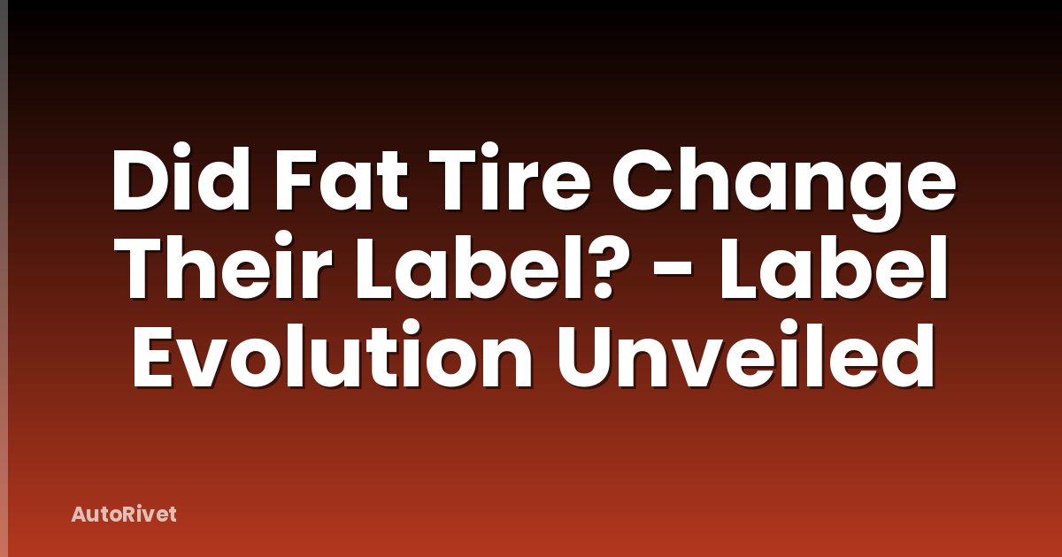 Did Fat Tire Change Their Label? - Label Evolution Unveiled
