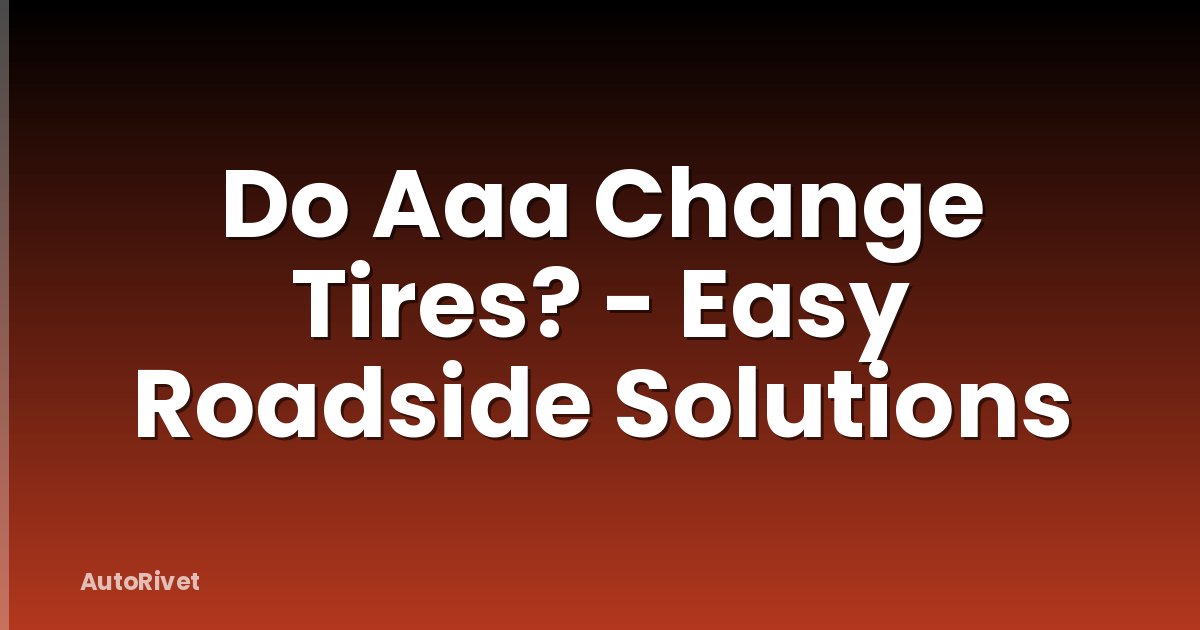 Do Aaa Change Tires? - Easy Roadside Solutions