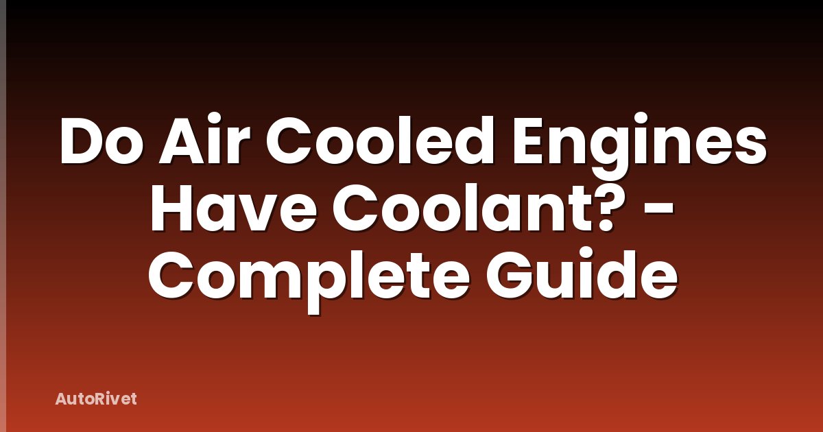 Do Air Cooled Engines Have Coolant? - Complete Guide