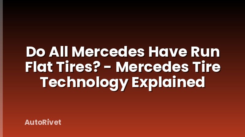 Do All Mercedes Have Run Flat Tires? - Mercedes Tire Technology Explained