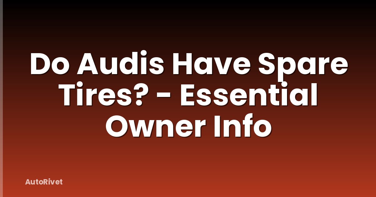 Do Audis Have Spare Tires? - Essential Owner Info