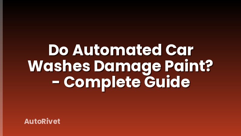 Do Automated Car Washes Damage Paint? - Complete Guide
