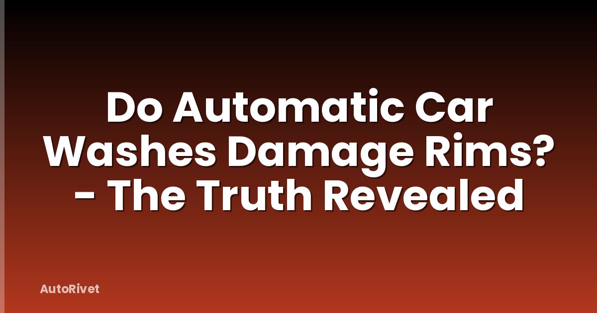 Do Automatic Car Washes Damage Rims? - The Truth Revealed