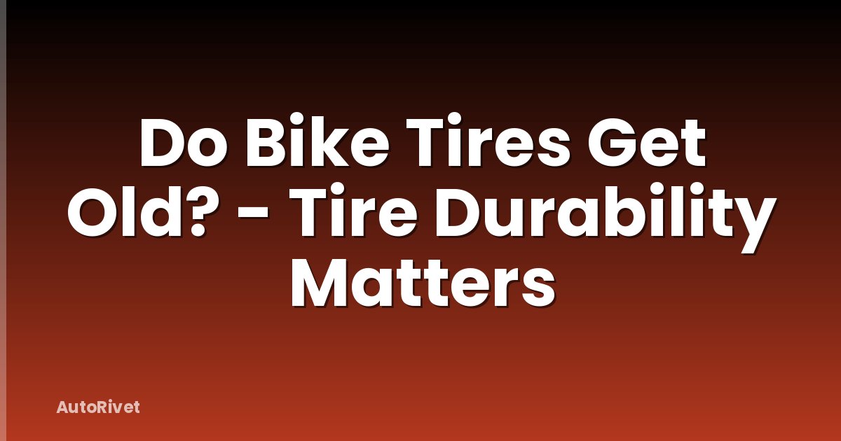 Do Bike Tires Get Old? - Tire Durability Matters
