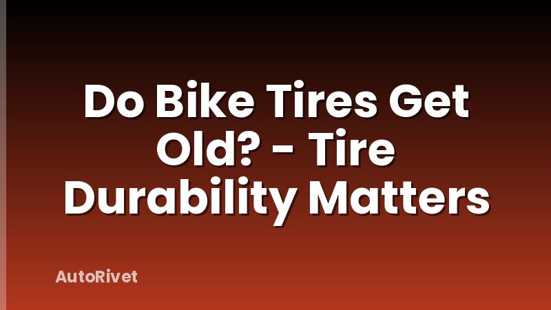 Do Bike Tires Get Old? - Tire Durability Matters