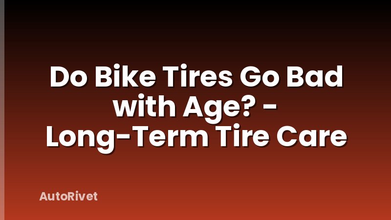 Do Bike Tires Go Bad with Age? - Long-Term Tire Care