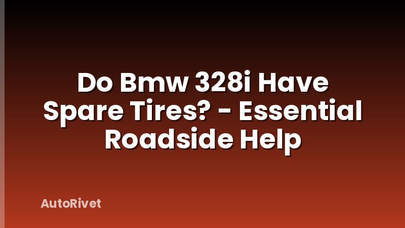 Do Bmw 328i Have Spare Tires? - Essential Roadside Help