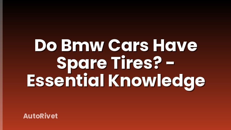 Do Bmw Cars Have Spare Tires? - Essential Knowledge