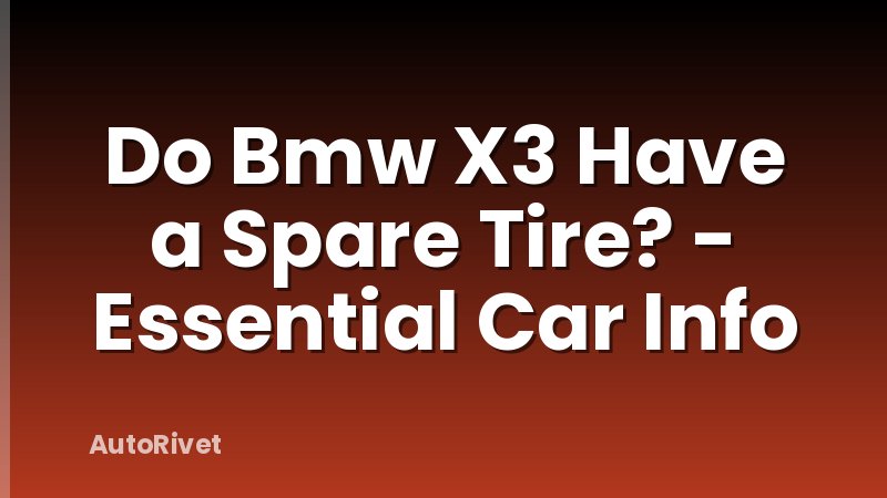 Do Bmw X3 Have a Spare Tire? - Essential Car Info