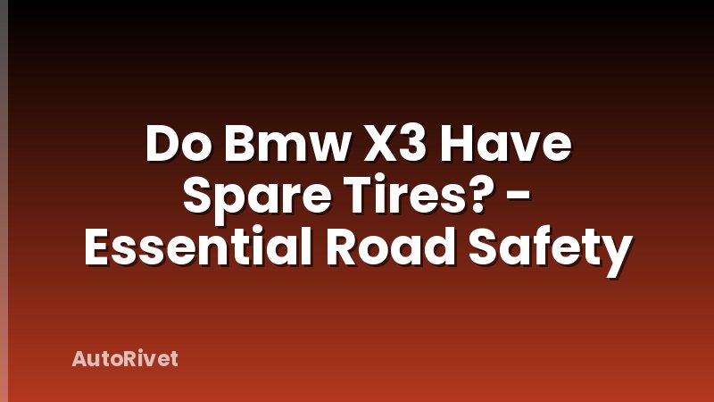 Do Bmw X3 Have Spare Tires? - Essential Road Safety