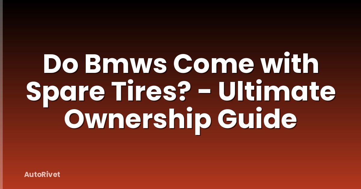 Do Bmws Come with Spare Tires? - Ultimate Ownership Guide