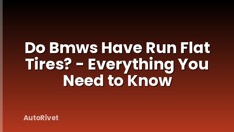 Do Bmws Have Run Flat Tires? - Everything You Need to Know